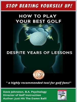cover image of Stop Beating Yourself Up! How to Play Your Best Golf Despite Years of Lessons